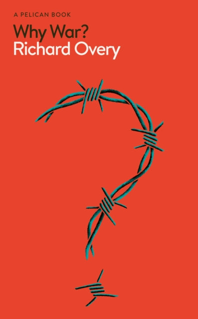 Richard Overy - Why War? - Hardback