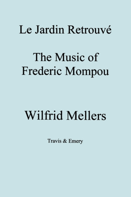 Mellers - Le Jardin Retrouve. the Music of Frederic Mompou. - New pape
