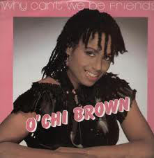 O'Chi Brown - Why Can't We Be Friends - Used Vinyl Record 12"
