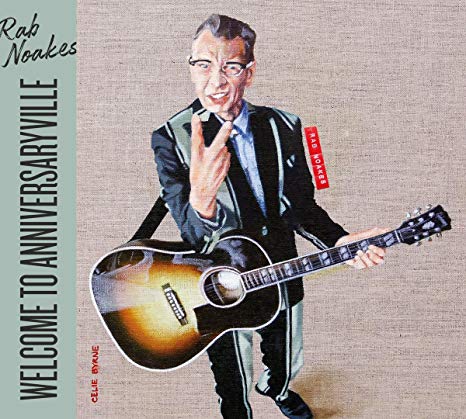 Rab Noakes - Welcome to Anniversaryville - CD