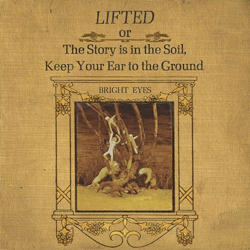 BRIGHT EYES - LIFTED OR THE STORY IS IN THE SOIL KEEP YOUR EAR - New C
