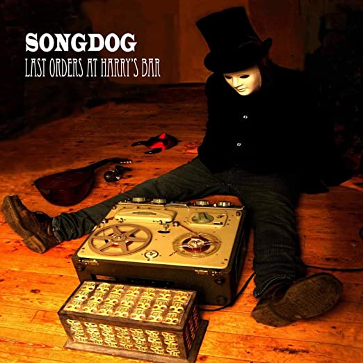 SONGDOG - LAST ORDERS AT HARRYS BAR - CD