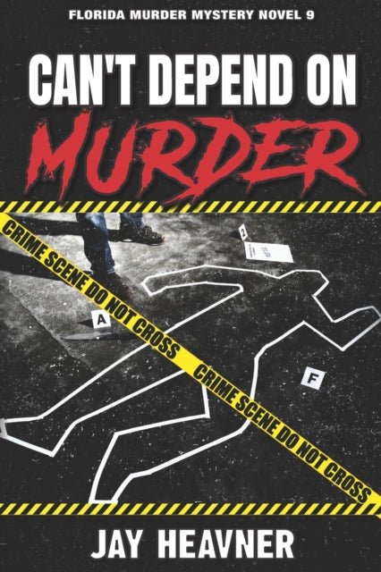 Heavner - Can't Depend on Murder  Florida Murder Mystery Novel 9 - New