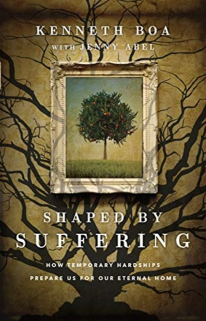 Jenny Abel - Shaped by Suffering   How Temporary Hardships Prepare Us