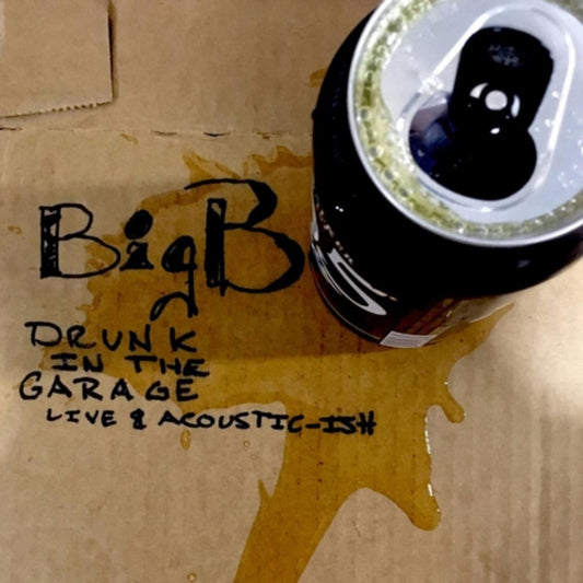 BIG B - DRUNK IN THE GARAGE LIVE & ACOUSTIC-ISH - CD