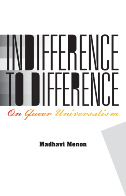 Madhavi Menon - Indifference to Difference : On Queer Universalism - P