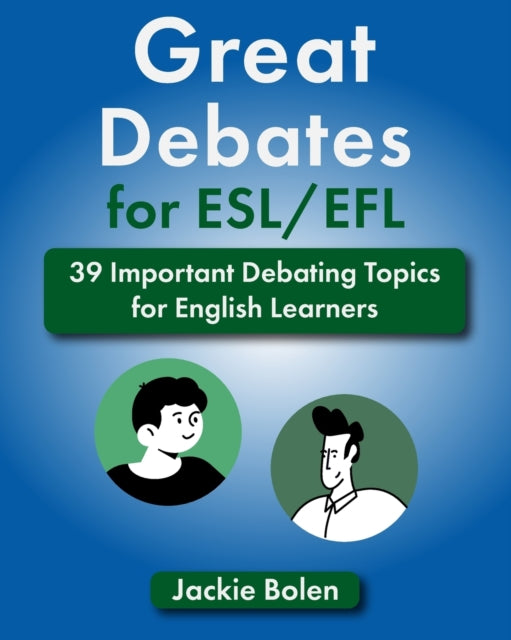 Bolen - Great Debates for ESL/EFL  39 Important Debating Topics for En