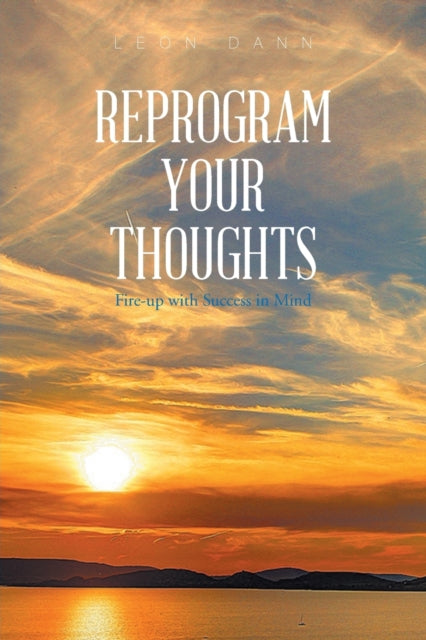 Dann - Reprogram Your Thoughts  Fire-Up with Success in Mind - New pap