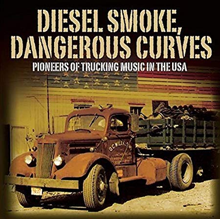 Various - Diesel Smoke,Dangerous Curves - Pioneers Of Trucking Music In
