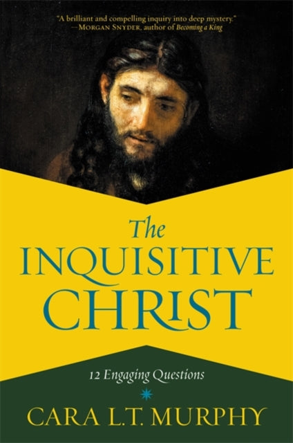 Cara L. Murphy - Inquisitive Christ : 12 Engaging Questions - Hardback