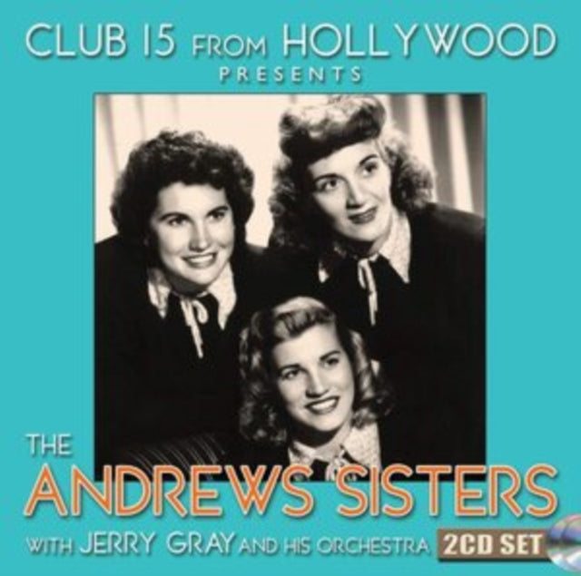 ANDREWS SISTERS - Club 15 from Hollywood Presents - CD2