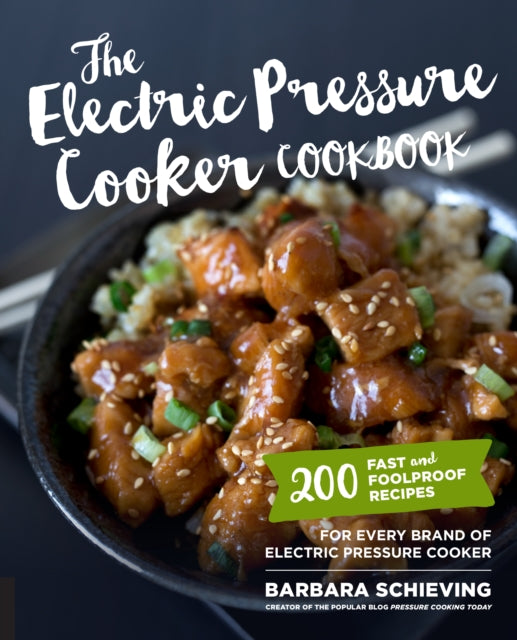 Barbara Schieving - Electric Pressure Cooker Cookbook : 200 Fast and F