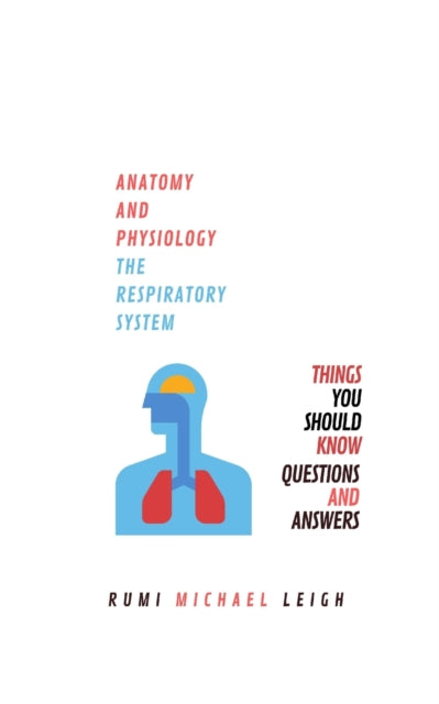 Leig - Anatomy and physiology  "The respiratory system" - New paperbac