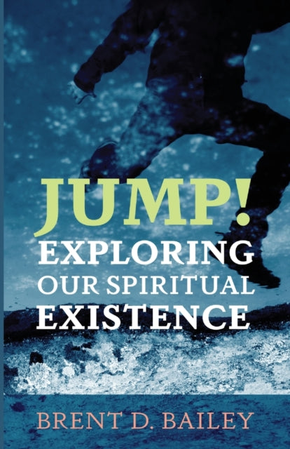 Bailey - Jump! Exploring Our Spiritual Existence - New paperback or so
