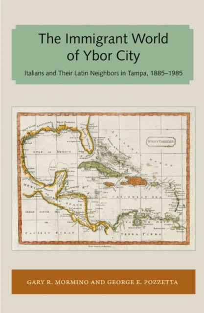 Mormino - Immigrant World of Ybor City  Italians and Their Latin Neigh
