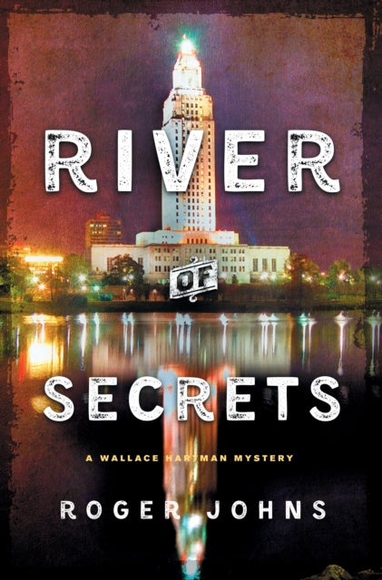Roger Johns - River of Secrets : A Wallace Hartman Mystery - Hardback