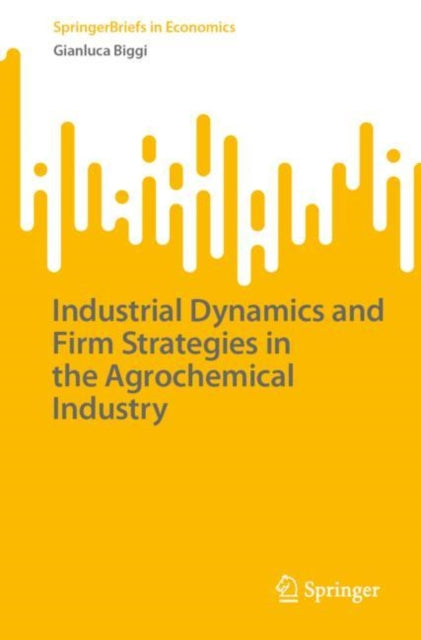 Biggi - Industrial Dynamics and Firm Strategies in the Agrochemical In