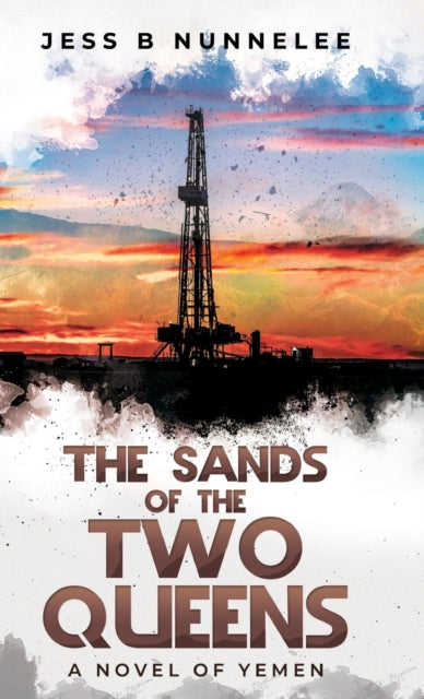 Nunnelee - The Sands of the Two Queens: A Novel of Yemen - New hardbac
