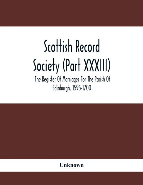 Unknown - Scottish Record Society (Part Xxxiii); The Register Of Marri