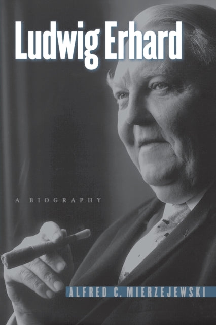 Mierzejewski - Ludwig Erhard  A Biography - New paperback or softback