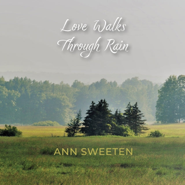 ANN SWEETEN - LOVE WALKS THROUGH RAIN - CD