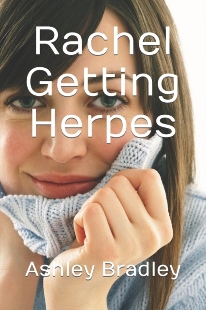 Bradley - Rachel Getting Herpes - New paperback or softback