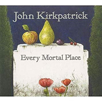 John Kirkpatrick - Every Mortal Place - CD