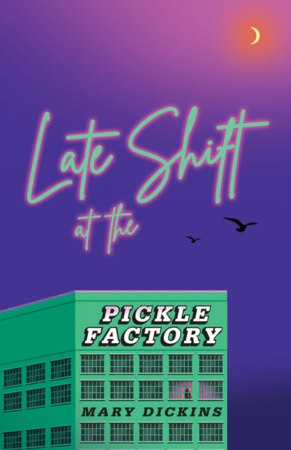 Mary Dickins - Late Shift at the Pickle Factory - Paperback