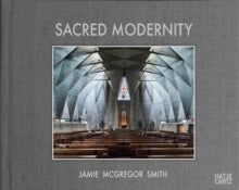 Jamie McGregor Smith - Sacred Modernity : The Holy Embrace of Modernis