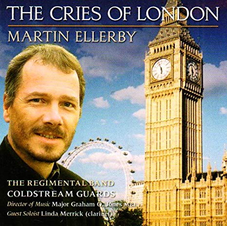 Martin Ellerby - Cries of London The (Coldstream Guards) - CD