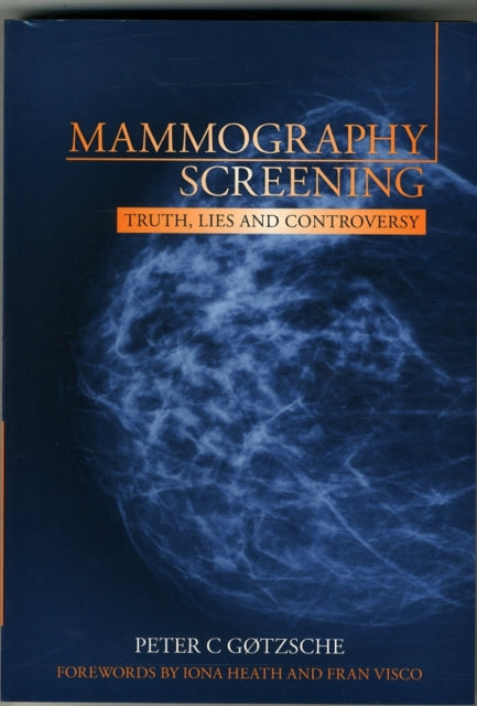 Peter Gotzsche - Mammography Screening : Truth, lies and controversy -