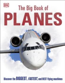 DK - Big Book of Planes : Discover the Biggest, Fastest and Best Flyin