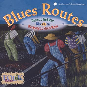 Various - Blues Routes (Blues & Jazz • Worksongs & Street Music • He