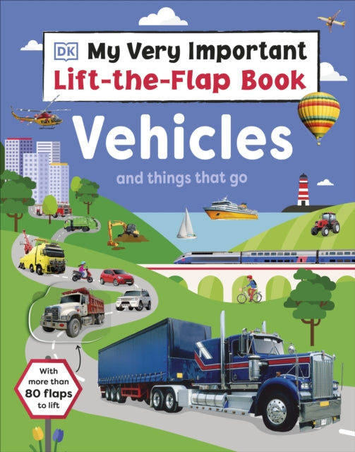 DK - My Very Important Lift-the-Flap Book: Vehicles and Things That Go