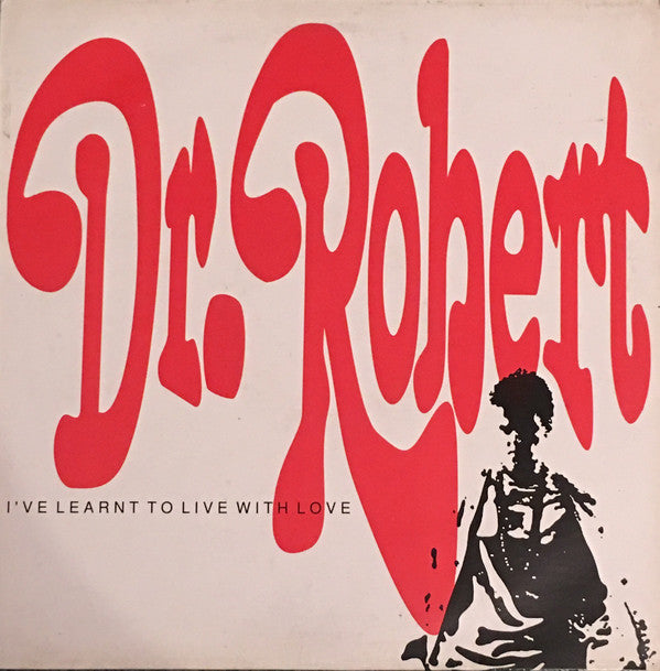 Dr. Robert - I've Learnt To Live With Love - Used Vinyl Record 12"