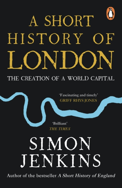 Simon Jenkins - A Short History of London : The Creation of a World Ca