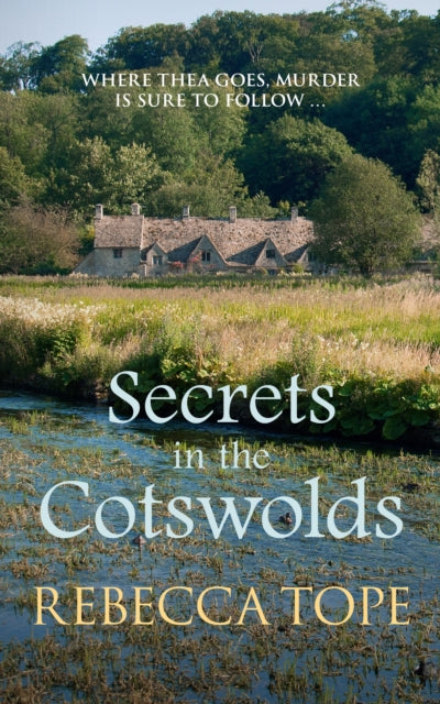 Rebecca Tope - Secrets in the Cotswolds : Where Thea goes, murder is s