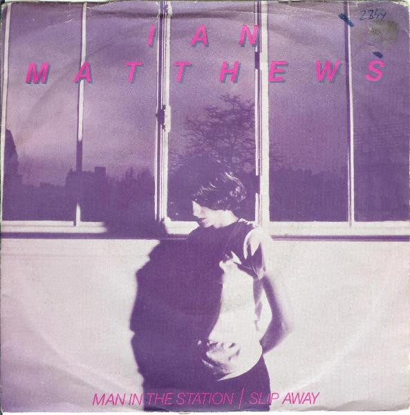 Iain Matthews - Man In The Station / Slip Away - Used Vinyl Record 7