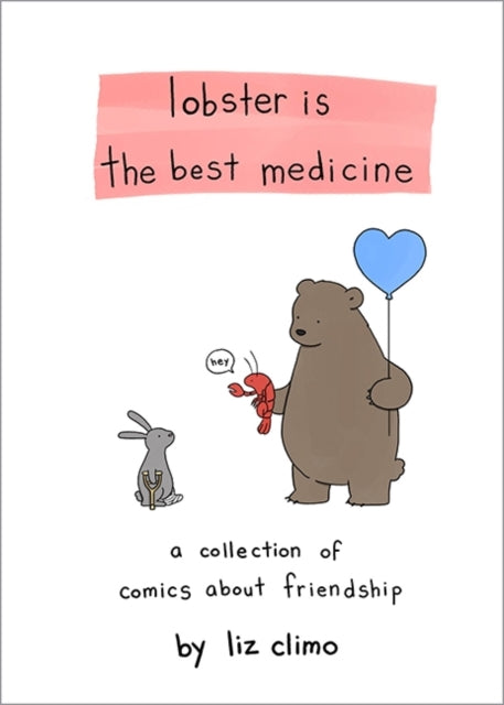 Liz Climo - Lobster Is the Best Medicine : A Collection of Comics Abou