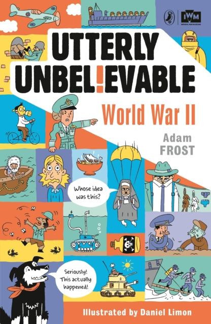 Adam Frost - Utterly Unbelievable: WWII in Facts - New Paperback