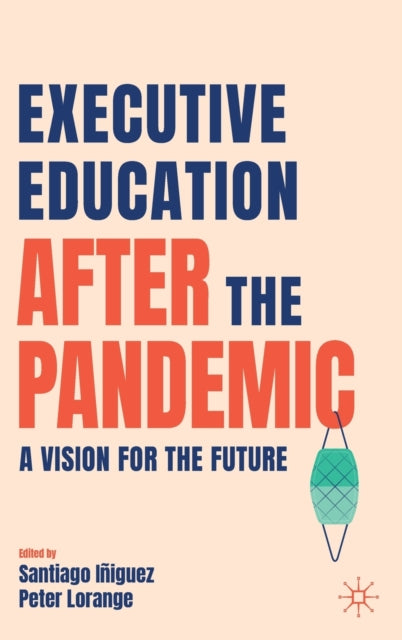 Executive Education after the Pandemic : A Vision for the Future - Har