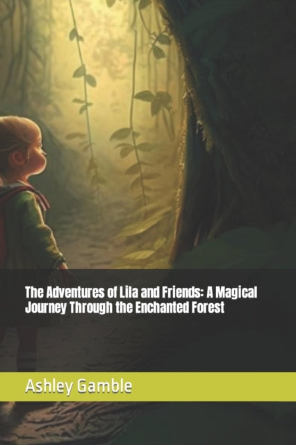 Gambl - Adventures of Lila and Friends  A Magical Journey Through the