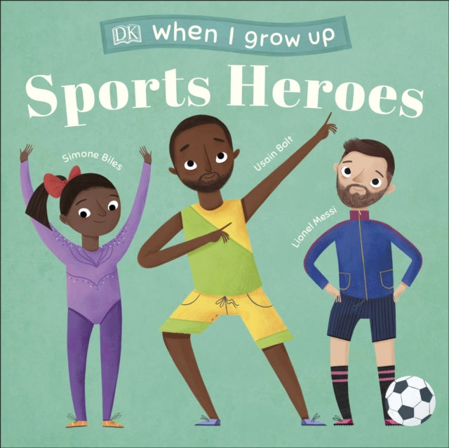 DK - When I Grow Up - Sports Heroes : Kids Like You that Became Supers
