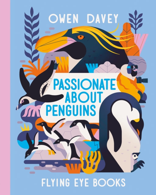 Owen Davey - Passionate About Penguins - Hardback