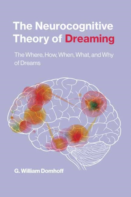 G.William Domhoff - Neurocognitive Theory of Dreaming : The Where, How