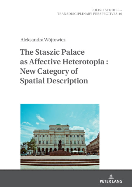 Aleksandra Wojtowicz - Staszic Palace as Affective Heterotopia : New C