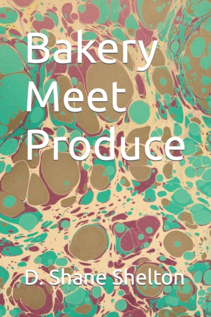 Shelton - Bakery Meet Produce - New paperback or softback