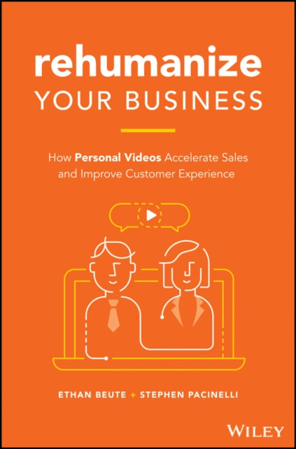 Stephen Pacinelli - Rehumanize Your Business : How Personal Videos Acc