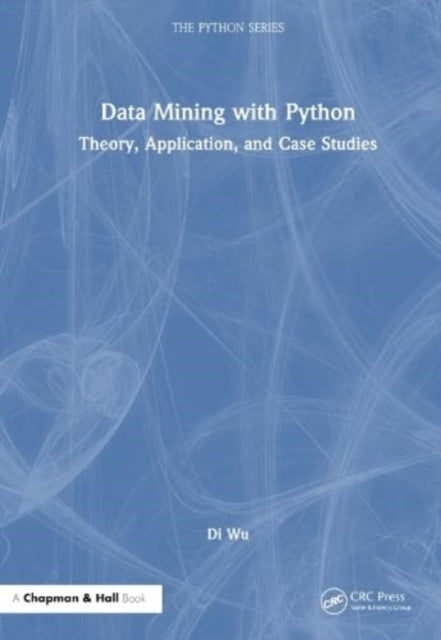 Di Wu - Data Mining with Python   Theory, Application, and Case Studie