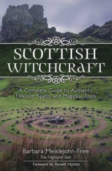 Barbara Meiklejohn-F - Scottish Witchcraft : A Complete Guide to Authe